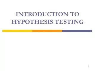 INTRODUCTION TO HYPOTHESIS TESTING