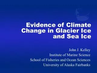Evidence of Climate Change in Glacier Ice and Sea Ice