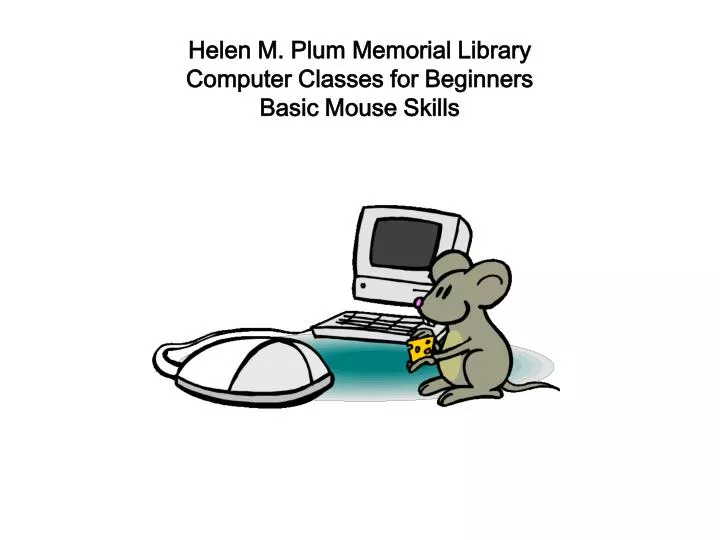 helen m plum memorial library computer classes for beginners basic mouse skills