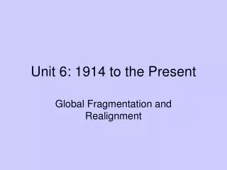 Unit 6: 1914 to the Present