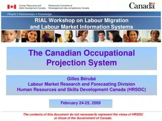 Gilles Bérubé Labour Market Research and Forecasting Division Human Resources and Skills Development Canada (HRSDC)