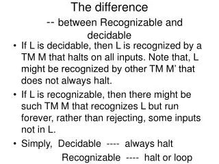 The difference -- between Recognizable and decidable