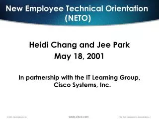 Heidi Chang and Jee Park May 18, 2001 In partnership with the IT Learning Group, Cisco Systems, Inc.