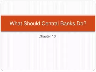 What Should Central Banks Do?