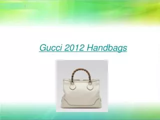 Gucci 2012 Handbags