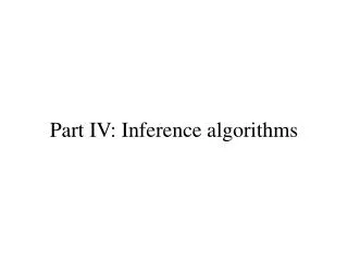 Part IV: Inference algorithms