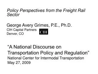 “A National Discourse on Transportation Policy and Regulation” National Center for Intermodal Transportation May 27, 200
