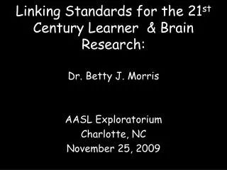 Linking Standards for the 21 st Century Learner &amp; Brain Research: