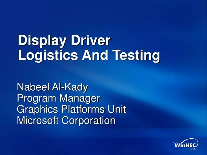 display driver logistics and testing