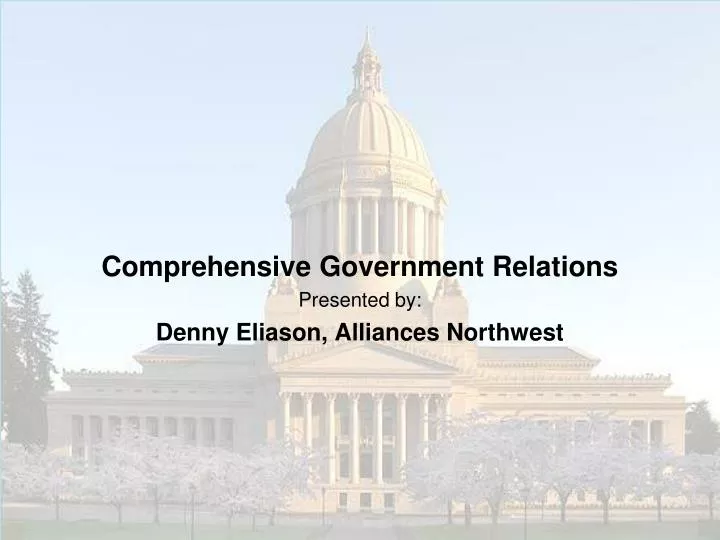 comprehensive government relations presented by denny eliason alliances northwest