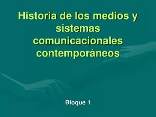 Historia de los medios y sistemas comunicacionales contemporáneos