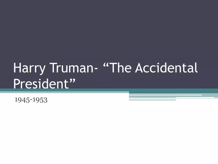 harry truman the accidental president