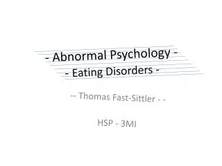 - Abnormal Psychology - - Eating Disorders -