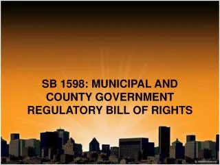 SB 1598: MUNICIPAL AND COUNTY GOVERNMENT REGULATORY BILL OF RIGHTS