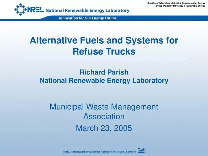 alternative fuels and systems for refuse trucks richard parish national renewable energy laboratory
