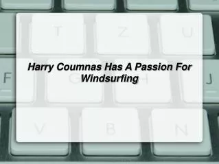 Harry Coumnas Has A Passion For Windsurfing