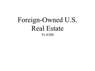 Foreign-Owned U.S. Real Estate Tx 8300