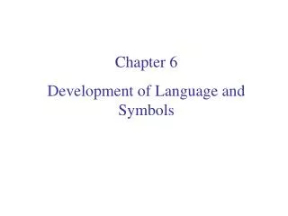 Chapter 6 Development of Language and Symbols