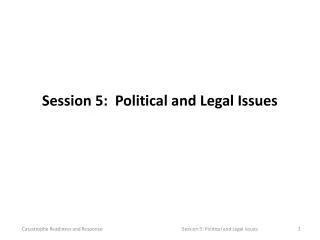 Session 5: Political and Legal Issues