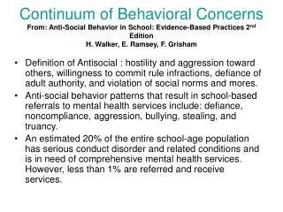 Continuum of Behavioral Concerns From: Anti-Social Behavior in School: Evidence-Based Practices 2 nd Edition H. Walker,