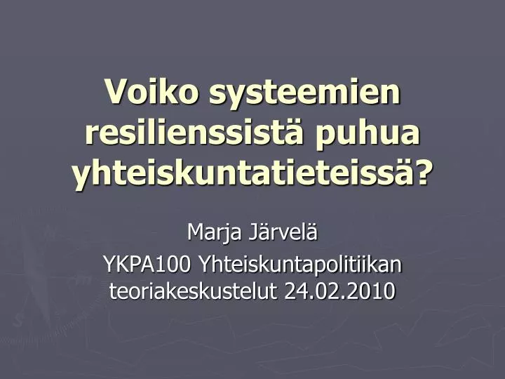 voiko systeemien resilienssist puhua yhteiskuntatieteiss