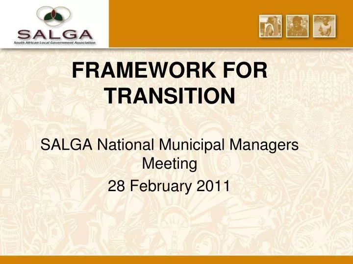 framework for transition salga national municipal managers meeting 28 february 2011