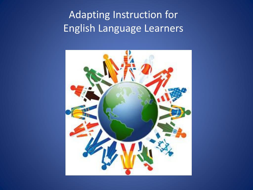 PPT - Adapting Instruction for English Language Learners PowerPoint ...