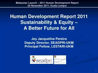 Human Development Report 2011 Sustainability &amp; Equity – A Better Future for All Joy Jacqueline Pereira Deputy D