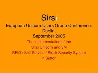 Sirsi European Unicorn Users Group Conference. Dublin, September 2005
