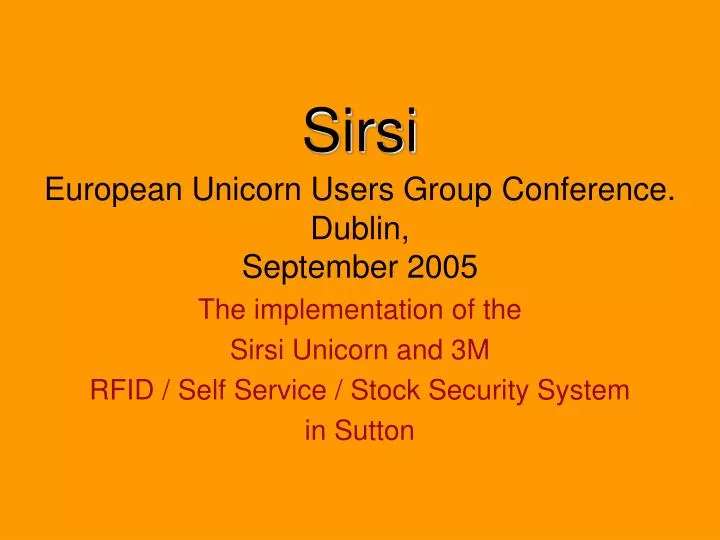 sirsi european unicorn users group conference dublin september 2005