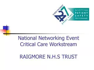 National Networking Event Critical Care Workstream RAIGMORE N.H.S TRUST