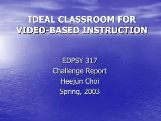 IDEAL CLASSROOM FOR VIDEO-BASED INSTRUCTION