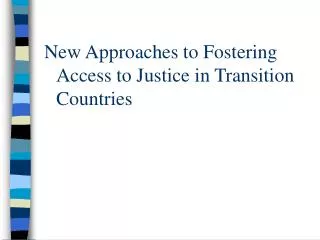 New Approaches to Fostering Access to Justice in Transition Countries