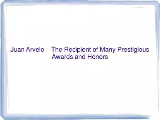 Juan Arvelo md– The Recipient of Many Prestigious Awards and
