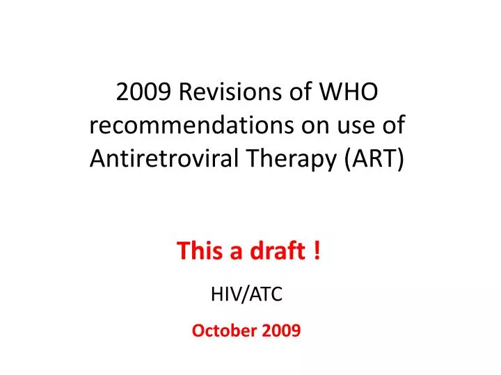 2009 revisions of who recommendations on use of antiretroviral therapy art