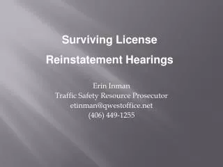 Erin Inman Traffic Safety Resource Prosecutor etinman@qwestoffice.net (406) 449-1255