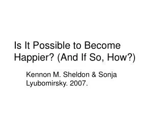 Is It Possible to Become Happier? (And If So, How?)