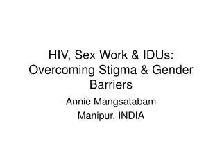 HIV, Sex Work &amp; IDUs: Overcoming Stigma &amp; Gender Barriers