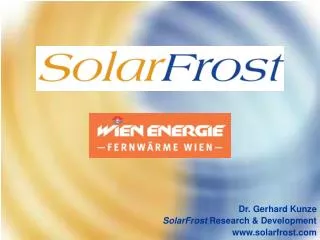 Dr. Gerhard Kunze SolarFrost Research &amp; Development www. solarfrost.com