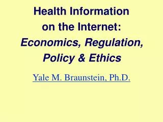 Health Information on the Internet: Economics, Regulation, Policy &amp; Ethics