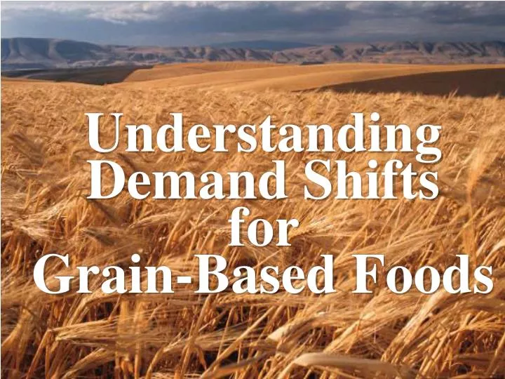 understanding demand shifts for grain based foods