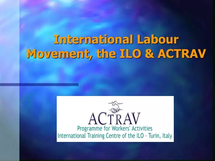 international labour movement the ilo actrav