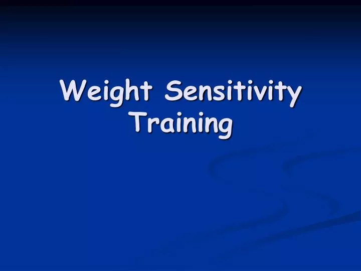 weight sensitivity training