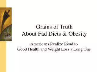 Grains of Truth About Fad Diets &amp; Obesity