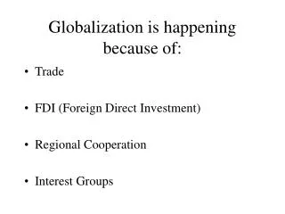Globalization is happening because of: