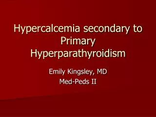 Hypercalcemia secondary to Primary Hyperparathyroidism