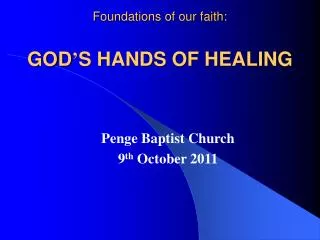 Foundations of our faith: GOD ’ S HANDS OF HEALING