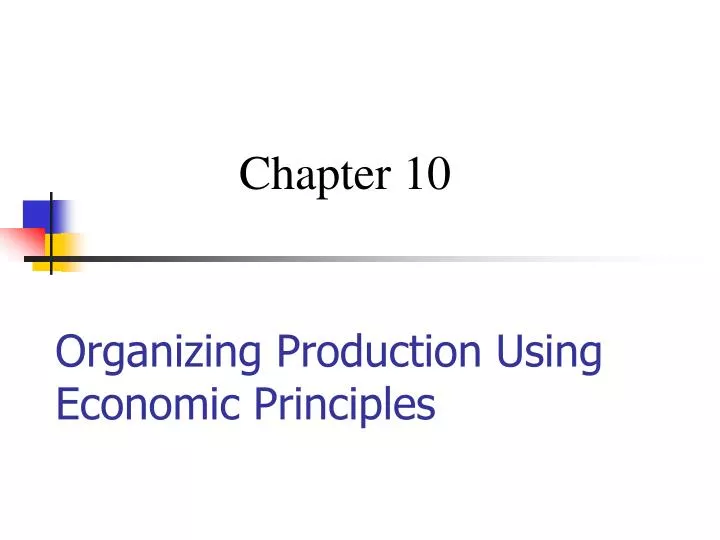 organizing production using economic principles