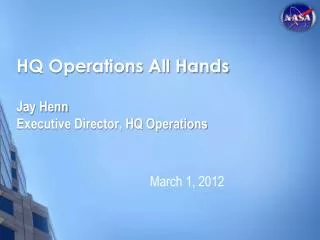 HQ Operations All Hands Jay Henn Executive Director, HQ Operations