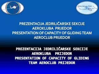 PREZENTACIJA JEDRILI ?ARSKE SEKCIJE AEROKLUBA PRIJEDOR PRESENTATION OF CAPACITY OF GLIDING TEAM AEROCLUB PRIJEDOR